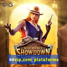 66vip.com plataforma de jogos